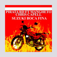 Suzuki boca fina - PIRATA RD & MANGUETO RAP & Chris Capell