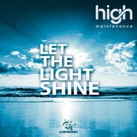 Let the Light Shine - High Maintenance
