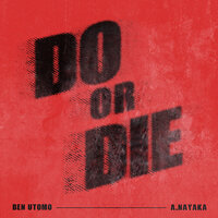 Do or Die - Ben Utomo & A. Nayaka