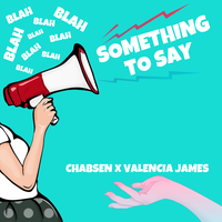 Something to Say - Valencia James & Chabsen