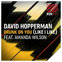Drunk on You (Like I Like) - David Hopperman & Amanda Wilson