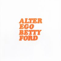Betty Ford - Alter Ego & Wassermann