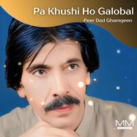 Pa Khushii Ho Galobal Chon Pullan Rodan Hent - Peer Dad Ghamgeen