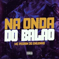Na Onda do Balão - mc pedrin do engenha & Gree Cassua
