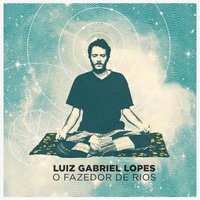 O Fazedor de Rios - luiz gabriel lopes & Di Souza