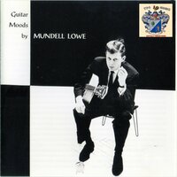 You Don't Know What Love Is - Mundell Lowe