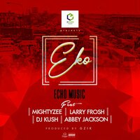 Eko - Mightyzee & Larry Frosh & DJ KUSH & Abbey Jackson