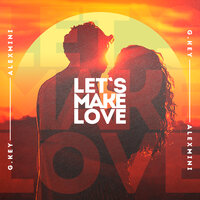 Let's Make Love - G.Key & AlexMINI