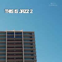 This is Jazz 2 - Matt Gadwick