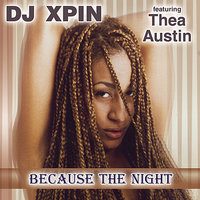 Because The Night - Thea Austin & DJ Xpin