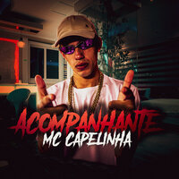 Acompanhante - Mc Capelinha