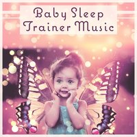 Baby Sleep Trainer Music - Relax Baby Music Collection
