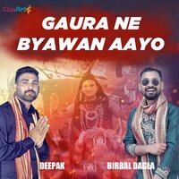 Gaura Ne Byawan Aayo - Deepak & Birbal Dagla