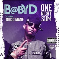 One Night Sum - Baby D & Gucci Mane