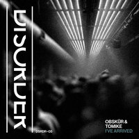 I've Arrived (with Tomike) (Extended) - Obskür & tomikè