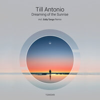 Dreaming of the Sunrise - Till Antonio & Eddy Tango