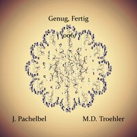 Genug, Fertig 006 - M.D. Troehler & Иоганн Пахельбель
