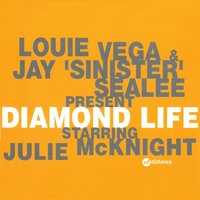 Diamond Life - Louie Vega & Julie McKnight & Jay 'Sinister' Sealee