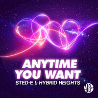 Anytime You Want - Sted-E & Hybrid Heights