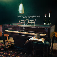 Worthy Of Hallelujah - Jesus Culture & Lindsey Arcaro