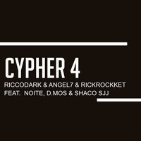 Cypher 4 - RickRocket & riccodark & ANGEL7 & NOITE & D.Mos & Shaco SJJ