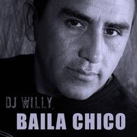 Baila Chico - DJ Willy