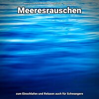 Tiefer Schlaf - Meeresrauschen Wolfram Behling & Naturgeräusche & Meeresrauschen