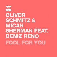 Fool for You - Micah Sherman & Oliver Schmitz & Deniz Reno & Roberto Masi