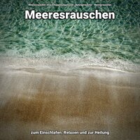 Erfüllende Zeiten - Meeresrauschen ohne Entspannungsmusik & Naturgeräusche & Meeresrauschen