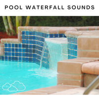 Pool Sounds - Relaxing Radiance & Pool Waterfall Sounds & Water Soundscapes