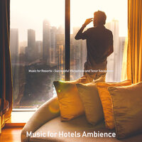 Sublime Classy Hotels - Music for Hotels Ambience