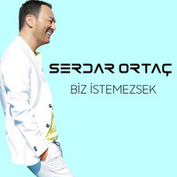 Biz İstemezsek - Serdar Ortaç