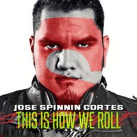 This Is How We Roll - Jose Spinnin Cortes & Juan Belmonte