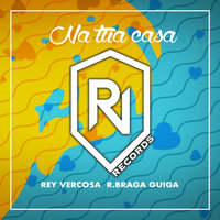 Na Tua Casa - Rey Vercosa