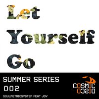 Let Yourself Go - SoulMetricSystem & Joy & Adjust