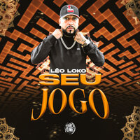 Seu Jogo - Leo Loko & DJ Hud Original
