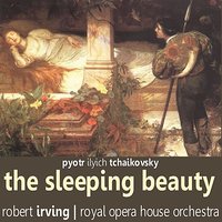 The Sleeping Beauty: Act I - Robert Irving & The Royal Opera House Orchestra & Пётр Ильич Чайковский