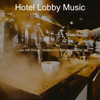 Vivacious Staying Home - Hotel Lobby Music