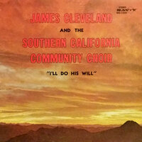 Don't You Know (I Need Him Now) - James Cleveland & The Southern California Community Choir