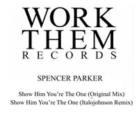 Show Him You're the One - Spencer Parker