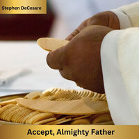 Accept, Almighty Father - Stephen DeCesare