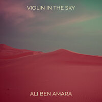 Violin in the Sky - ALI BEN AMARA