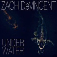 Under Water - Zach DeVincent