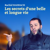 Les secrets d'une belle et longue vie, pt. 2 - Rachid Haddach