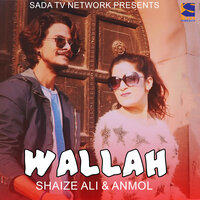 Wallah - Shaize Ali & Anmol Fatima