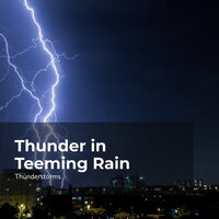 Rumbles in Pelting Rain - Sounds of Rain & Thunder Storms & Thunderstorms & Rain Thunderstorms