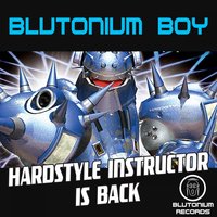 Hardstyle Instructor Is Back - Blutonium Boy
