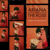 You Were Never My Boyfriend - Ariana and the Rose & Great Good Fine Ok