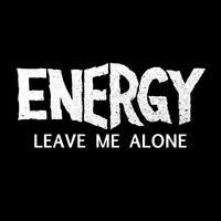 Leave Me Alone - Energy