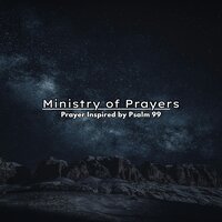 Prayer Inspired by Psalm 99 - Ministry of Prayers & Rasha Hatter